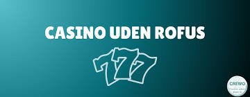Casino Uden Rofus Liste Dine Muligheder for Sjov og Underholdning