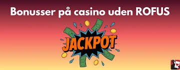 Casino Uden NemID og ROFUS - Spil Uden Begrænsninger Casino Uden NemID og ROFUS - Spil Uden Begrænsninger