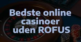 Find Bedste Casino Udenom Rufus for En Fantastisk Spiloplevelse